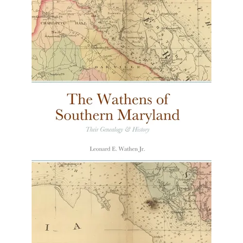 The Wathens of Southern Maryland: Their Genealogy & History - Hardcover