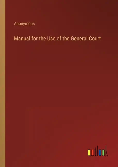 Manual for the Use of the General Court - Paperback