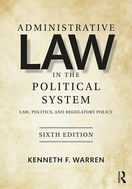 Administrative Law in the Political System: Law, Politics, and Regulatory Policy - Paperback