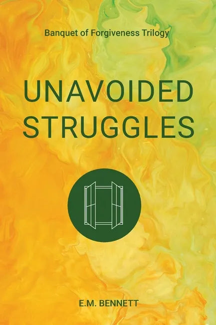 Unavoided Struggles: Banquet of Forgiveness Trilogy - Paperback