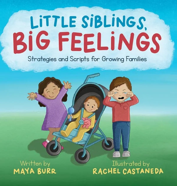 Little Siblings, Big Feelings: Strategies and Scripts for Growing Families - Hardcover