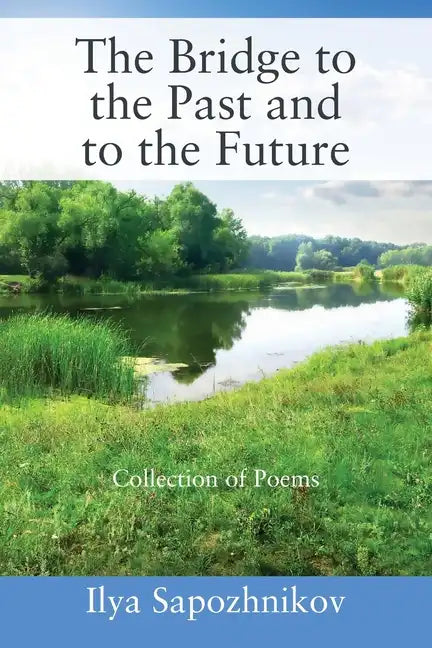 The Bridge to the Past and to the Future: Collection of Poems - Paperback