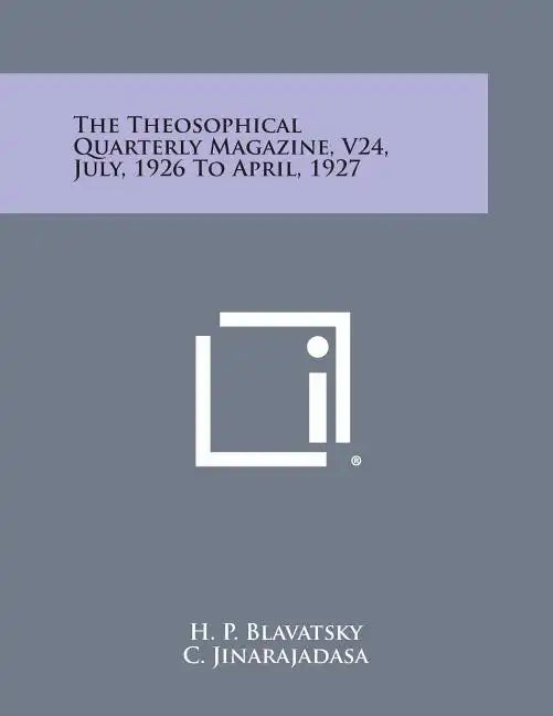 The Theosophical Quarterly Magazine, V24, July, 1926 to April, 1927 - Paperback