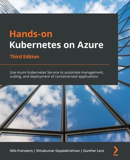 Hands-On Kubernetes on Azure - Third Edition: Use Azure Kubernetes Service to automate management, scaling, and deployment of containerized applicatio - Paperback