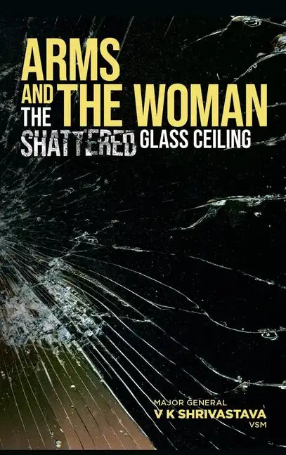 Arms and the Woman: The Shattered Glass Ceiling - Hardcover