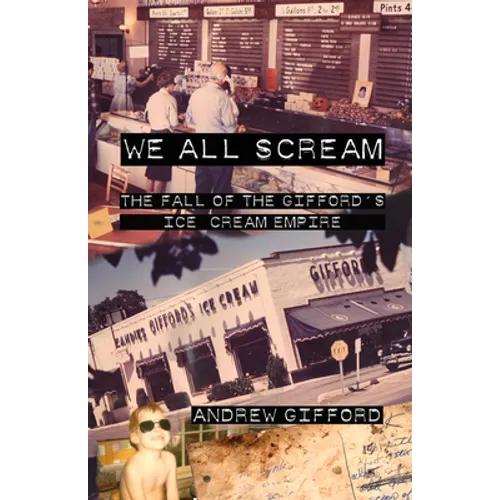 We All Scream: The Fall of the Gifford's Ice Cream Empire - Paperback