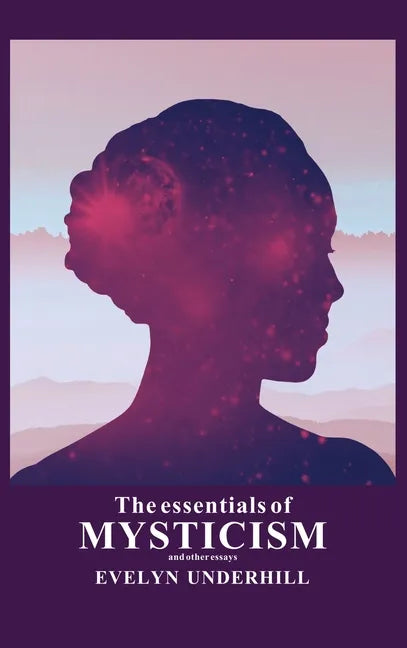 The essentials of Mysticism: And other essays - Hardcover