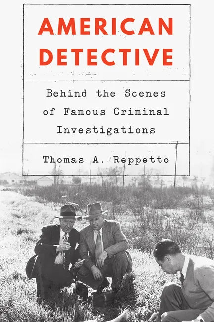American Detective: Behind the Scenes of Famous Criminal Investigations - Hardcover