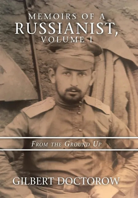 Memoirs of a Russianist, Volume I: From the Ground Up - Hardcover