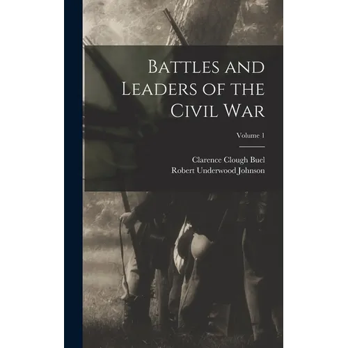 Battles and Leaders of the Civil War; Volume 1 - Hardcover