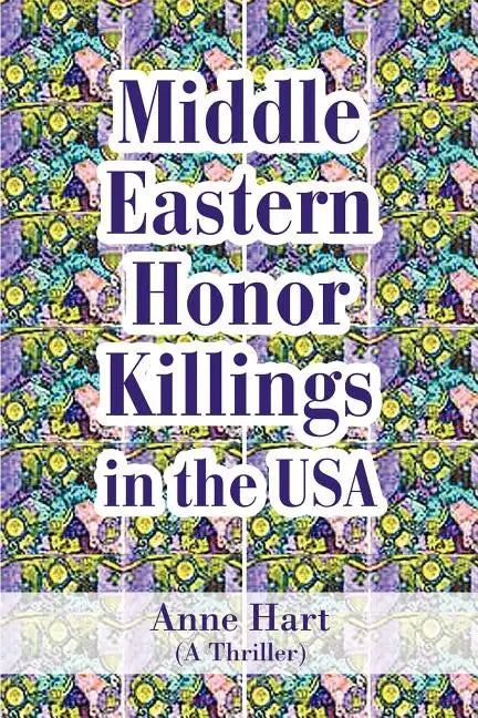 Middle Eastern Honor Killings in the USA: (A Thriller) - Paperback