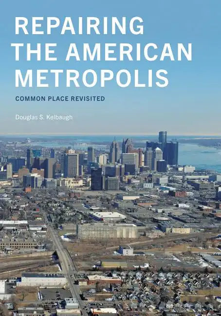Repairing the American Metropolis: Common Place Revisited - Paperback