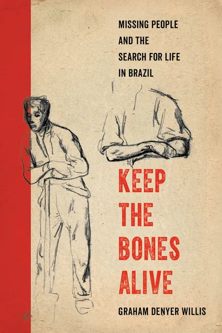 Keep the Bones Alive: Missing People and the Search for Life in Brazil - Paperback