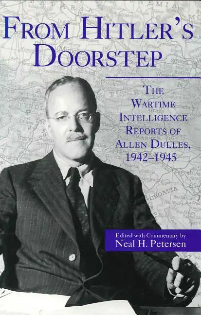 From Hitler's Doorstep: The Wartime Intelligence Reports of Allen Dulles, 1942-1945 - Paperback