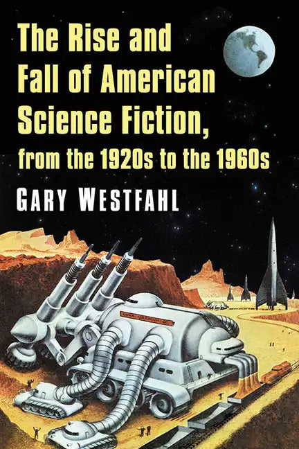 The Rise and Fall of American Science Fiction, from the 1920s to the 1960s - Paperback