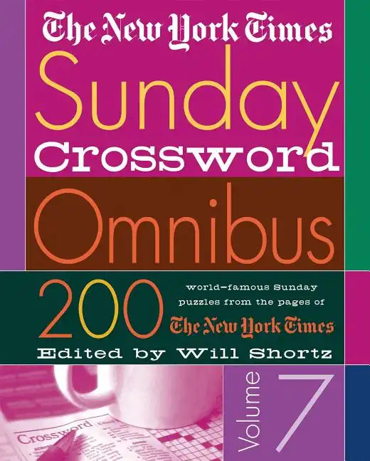 The New York Times Sunday Crossword Omnibus Volume 7: 200 World-Famous Sunday Puzzles from the Pages of the New York Times - Paperback
