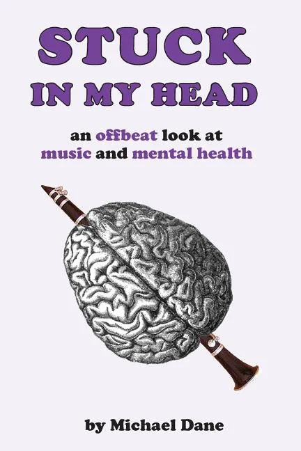 Stuck In My Head: An Offbeat Look at Music and Mental Health - Paperback