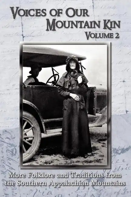 Voices of Our Mountain Kin Volume 2: More Folklore and Traditions from the Southern Appalachian Mountains - Paperback