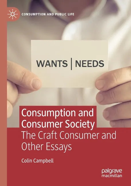 Consumption and Consumer Society: The Craft Consumer and Other Essays - Paperback