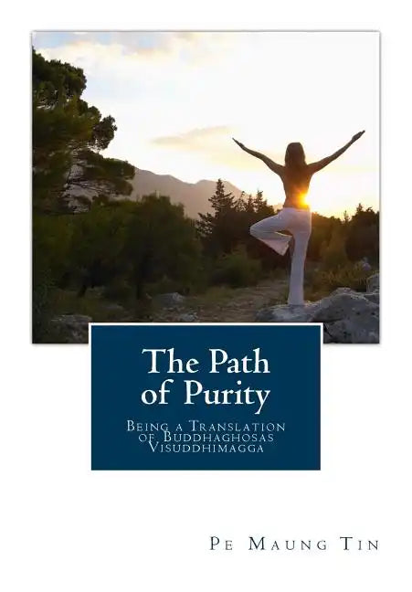 The Path of Purity: Being a Translation of Buddhaghosas Visuddhimagga - Paperback