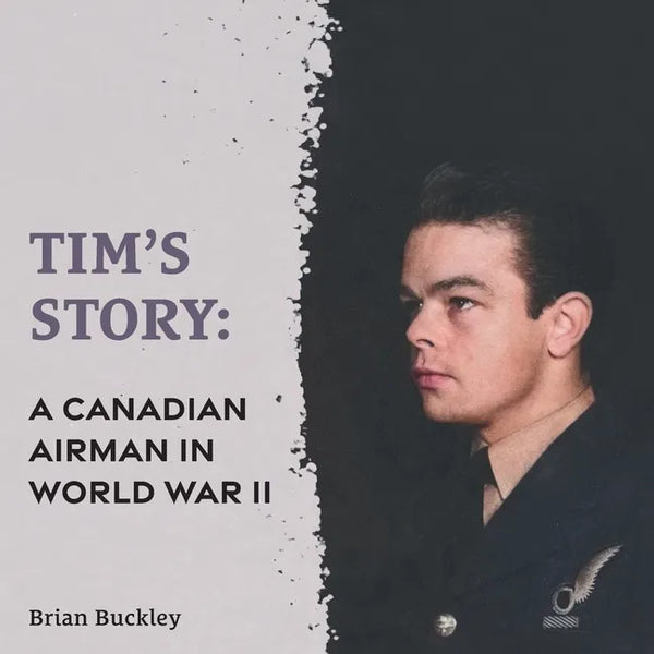 Tim's Story: A Canadian Airman in World War II - Paperback
