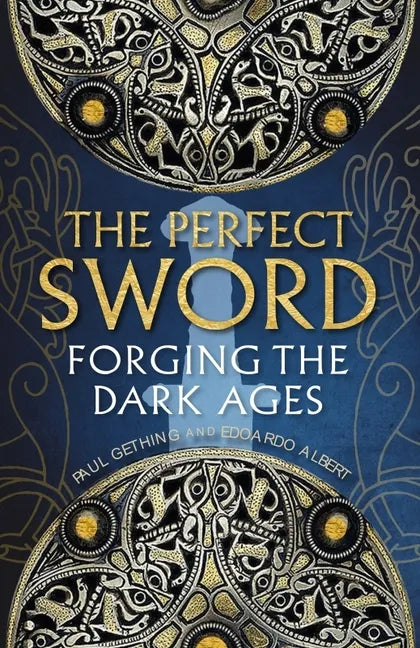 The Perfect Sword: Forging the Dark Ages - Hardcover