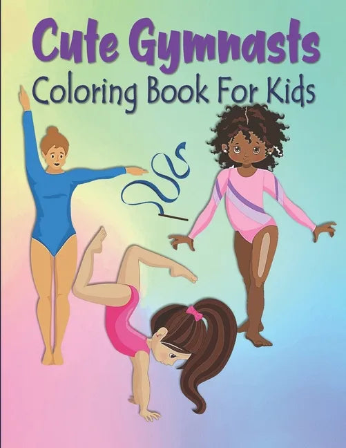 Cute Gymnasts Coloring Book For Kids: Gymnastics Coloring Book For Kids - Acrobat Gymnasts Coloring Book For Toddlers & Kids Ages 4-8 - Gymnast Gift F - Paperback