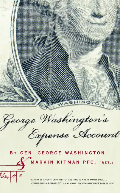 George Washington's Expense Account: Gen. George Washington and Marvin Kitman, Pfc. (Ret.) - Paperback