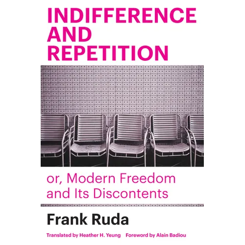 Indifference and Repetition; Or, Modern Freedom and Its Discontents - Paperback