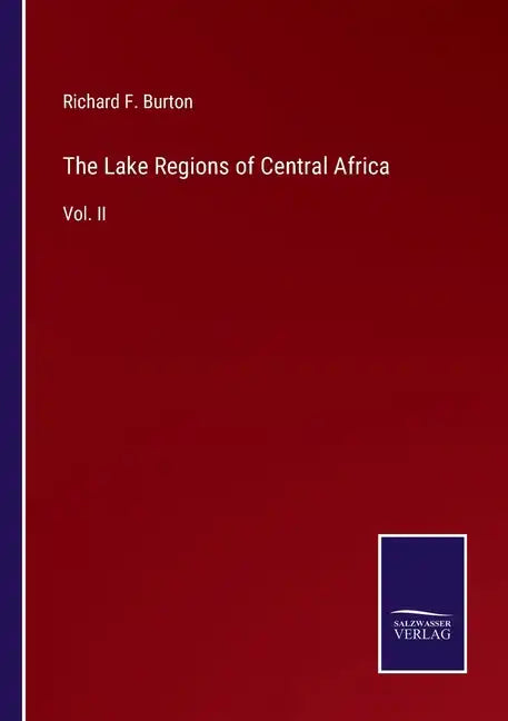 The Lake Regions of Central Africa: Vol. II - Paperback