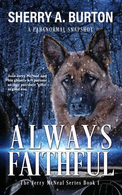 Always Faithful: Join Jerry McNeal And His Ghostly K-9 Partner As They Put Their "Gifts" To Good Use. - Paperback