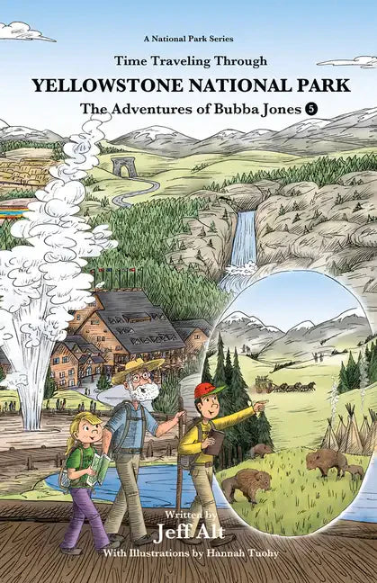 Time Traveling Through Yellowstone National Park: The Adventures of Bubba Jones (#5) Volume 5 - Paperback