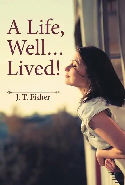 A Life, Well . . . Lived! - Hardcover