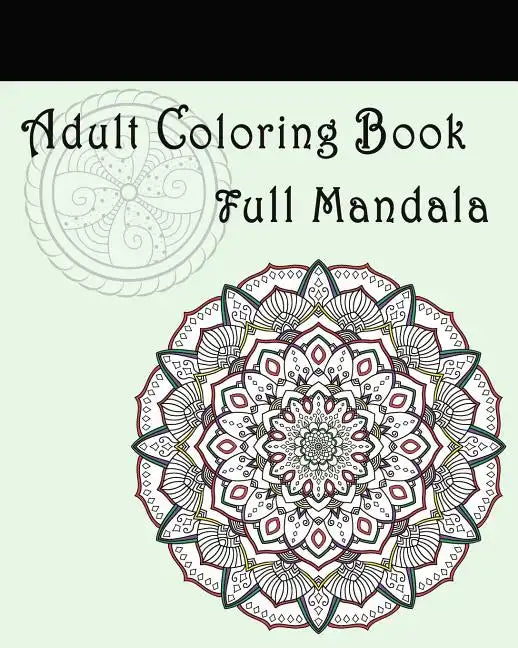 Adult Coloring Book: Full Mandala: Mandalas for Stress relief - Paperback