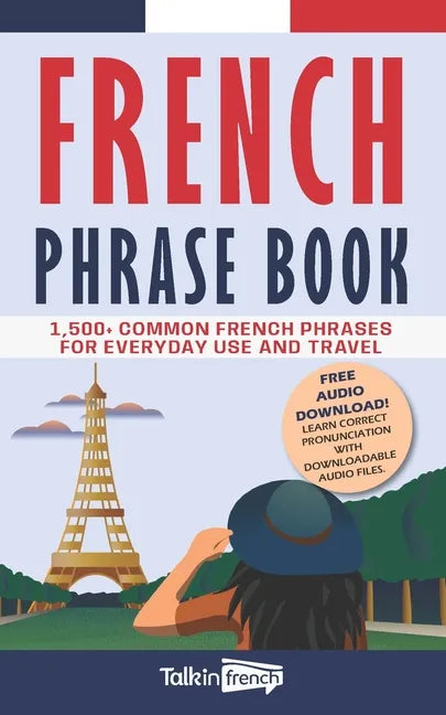 French Phrase Book: 1,500+ Common French Phrases for Everyday Use and Travel - Paperback