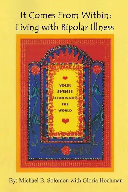 It Comes from Within: Living with Bipolar Illness - Paperback