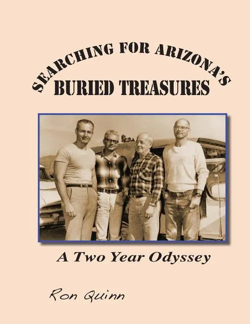 Searching for Arizona's Buried Treasures: A Two Year Odyssey - Paperback