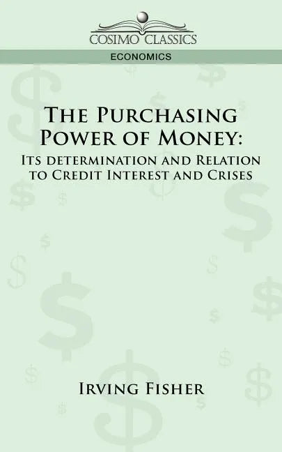 The Purchasing Power of Money: Its Determination and Relation to Credit Interest and Crises - Paperback