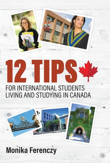 12 Tips for International Students Living and Studying in Canada - Hardcover