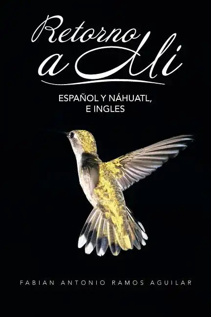 Retorno a Mi: Espanol y Nahuatl, E Ingles - Paperback