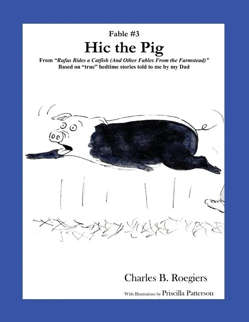 Hic the Pig [Fable 3]: (From Rufus Rides a Catfish & Other Fables From the Farmstead) - Paperback