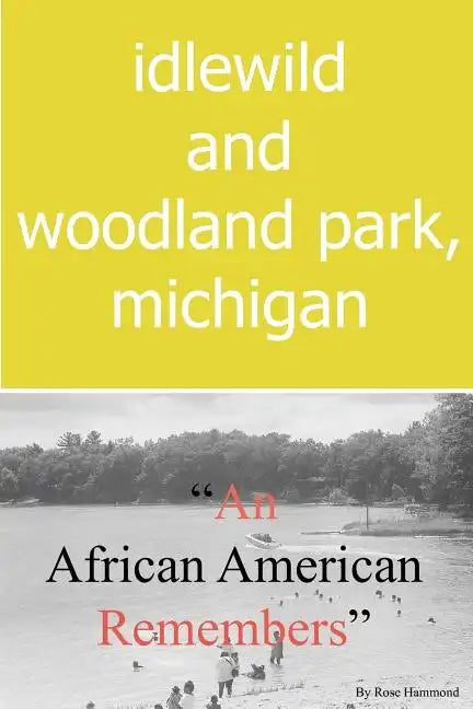 Idlewild and Woodland Park, Michigan an African American Remembers - Paperback