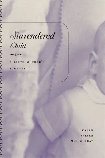 Surrendered Child: A Birth Mother's Journey - Paperback