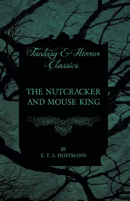 The Nutcracker and Mouse King (Fantasy and Horror Classics) - Paperback