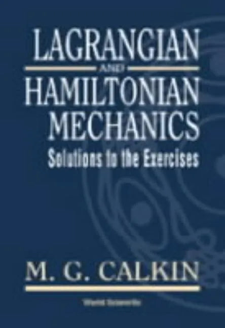 Lagrangian and Hamiltonian Mechanics: Solutions to the Exercises - Hardcover