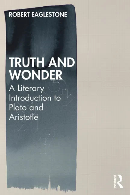 Truth and Wonder: A Literary Introduction to Plato and Aristotle - Paperback