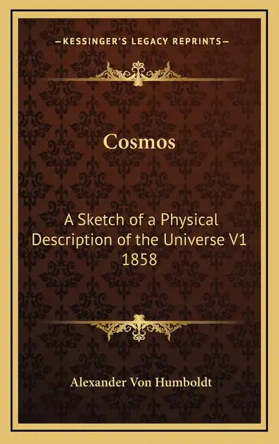 Cosmos: A Sketch of a Physical Description of the Universe V1 1858 - Hardcover