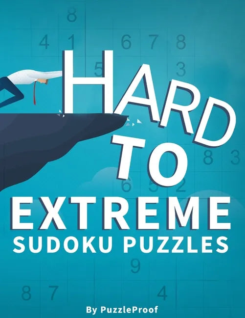 Hard Sudoku Puzzles For Adults - Hard, Vey Hard And Extreme: Difficult Sudoku Puzzle Book. 180 Sudoku puzzles from Hard To Extremely hard Difficulty L - Paperback