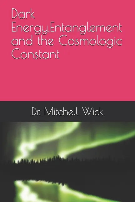 Dark Energy, Entanglement and the Cosmologic Constant - Paperback