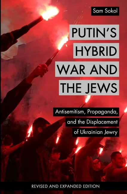 Putin's Hybrid War and the Jews: Antisemitism, Propaganda, and the Displacement of Ukrainian Jewry - Paperback